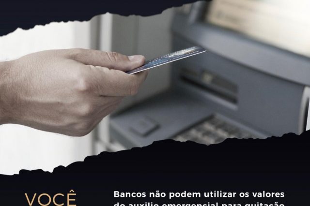 Auxílio emergencial e a proibição de quitação de dívidas por bancos